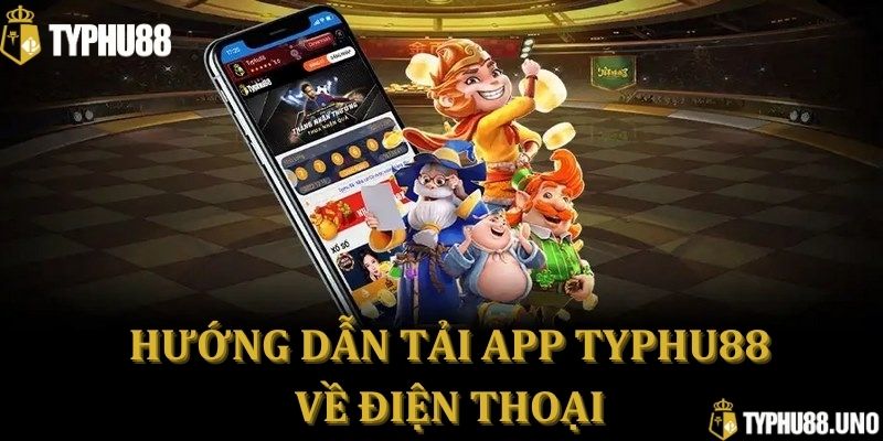 Cách tải app Typhu88 đơn giản nhất cho bet thủ